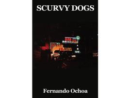 Livro Scurvy Dogs de Fernando Ochoa ( Inglês )