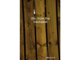 Livro Life, From The Backseat de Gabe Branch ( Inglês )