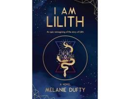 Livro I Am Lilith: An Epic Reimagining Of The Story Of Lilith de Melanie Dufty ( Inglês )