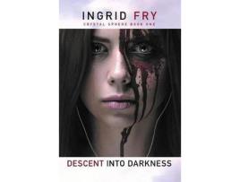 Livro Descent Into Darkness: Crystal Sphere Book One de Ingrid Fry ( Inglês )