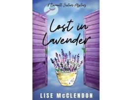 Livro Lost In Lavender: A Bennett Sisters Mystery de Lise McClendon ( Inglês )