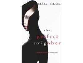 Livro The Perfect Neighbor (A Jessie Hunt Psychological Suspense Thriller-Book Nine) de Blake Pierce ( Inglês )