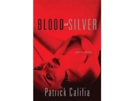 Livro Blood And Silver: Erotic Stories de Patrick Califia ( Inglês )