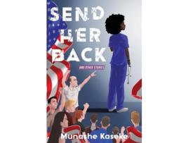 Livro Send Her Back And Other Stories de Munashe Kaseke ( Inglês )