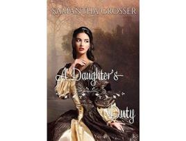 Livro A Daughter'S Duty de Samantha Grosser ( Inglês )