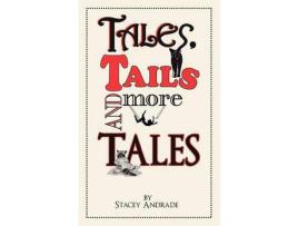 Livro Tales, Tails And More Tales de Stacey Andrade ( Inglês )