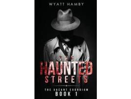 Livro The Haunted Streets de Wyatt Hamby ( Inglês )