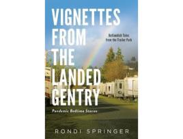 Livro Vignettes From The Landed Gentry - Outlandish Tales From The Trailer Park: Pandemic Bedtime Stories de Rondi Springer ( Inglês )