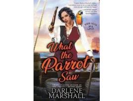 Livro What The Parrot Saw de Darlene Marshall ( Inglês )