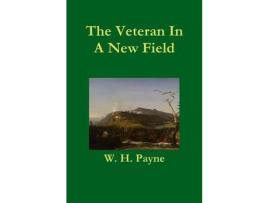 Livro Veteran In A New Field de W. H. Payne ( Inglês )