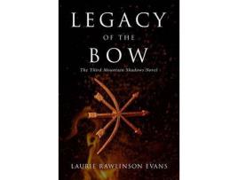 Livro Legacy Of The Bow: The Third Mountain Shadows Novel de Laurie Rawlinson Evans ( Inglês )