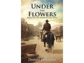 Livro Under The Flowers de Donald Hofstetter ( Inglês )