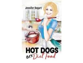 Livro Hot Dogs Are Diet Food de Jennifer Bogart ( Inglês )