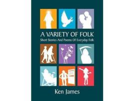 Livro A Variety Of Folk: A Compilation  Of Short Stories And Poems de Kenneth James ( Inglês )