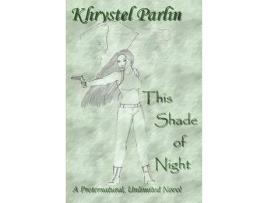 Livro This Shade Of Night: A Preternatural, Unlimited Novel de Khrystel Parlin ( Inglês )