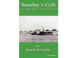 Livro Sunday'S Colt And Other Stories Of The Old West de Randy D. Smith ( Inglês )