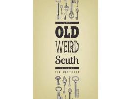 Livro The Old Weird South de Tim Westover ( Inglês )