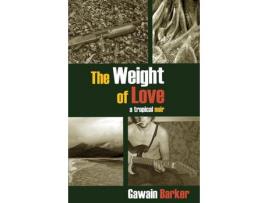 Livro The Weight Of Love de Gawain Barker ( Inglês )