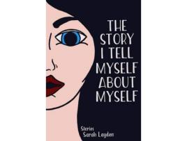 Livro The Story I Tell Myself About Myself de Sarah Layden ( Inglês )