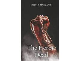 Livro The Heroic Dead de Jason A. Mangano ( Inglês )