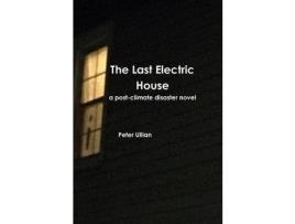 Livro The Last Electric House: A Post-Climate Disaster Novel de Peter Ullian ( Inglês )