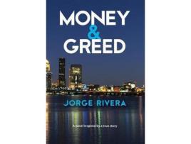 Livro Money &Amp; Greed: Unavoidable Consequences de Jorge Rivera ( Inglês )