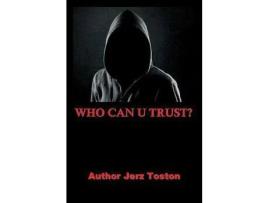 Livro Who Can U Trust de Jerz Toston ( Inglês )