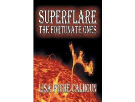 Livro Superflare: The Fortunate Ones de Lisa Poche Calhoun ( Inglês )