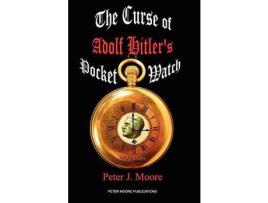 Livro The Curse Of Adolf Hitler'S Pocket Watch de Peter J. Moore ( Inglês )