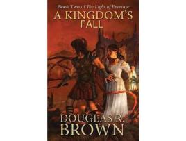 Livro A Kingdom'S Fall (The Light Of Epertase, Book Two) de Douglas R. Brown ( Inglês )