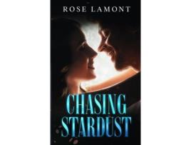 Livro Chasing Stardust de Rose Lamont ( Inglês )