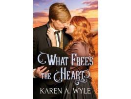 Livro What Frees The Heart de Karen A. Wyle ( Inglês )