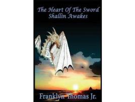 Livro The Heart Of The Sword : Shallin Awakes de Franklyn M. Thomas Jr. ( Inglês )