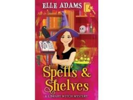 Livro Spells &Amp; Shelves de Elle Adams ( Inglês )