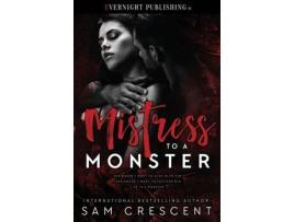 Livro Mistress To A Monster de Sam Crescent ( Inglês )