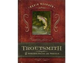 Livro Troutsmith: An Angler'S Tales And Travels de Kevin Searock ( Inglês )