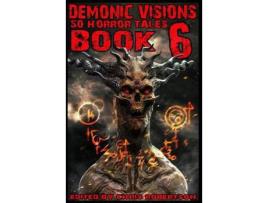 Livro Demonic Visions 50 Horror Tales Book 6 de Chris Robertson ( Inglês )