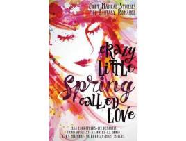 Livro Crazy Little Spring Called Love: Eight Magical Stories Of Fantasy Romance de Traci Douglass ( Inglês )