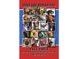 Livro Dogs Are Human Too: Tall Tails From A Canine'S Point-Of-View de Don Kirk ( Inglês )