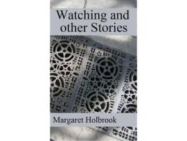 Livro Watching And Other Stories de Margaret Holbrook ( Inglês )