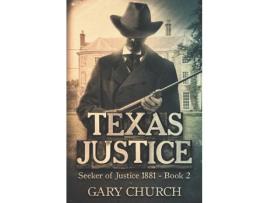 Livro Texas Justice: Seeker Of Justice 1881 Book 2 de Gary Church ( Inglês )
