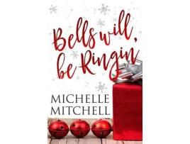 Livro Bells Will Be Ringin': A Hilson Family Christmas Novella de Michelle Mitchell ( Inglês )
