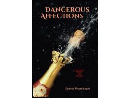 Livro Dangerous Affections de Deanna Moore-Lopez ( Inglês )