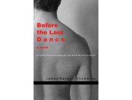 Livro Before The Last Dance de James Randall Chumbley ( Inglês )