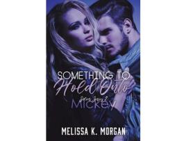 Livro Something To Hold Onto: Silver Series Book Two de Melissa Morgan ( Inglês )