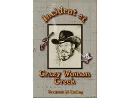 Livro Incident At Crazy Woman Creek de Fredrick William Boling ( Inglês )