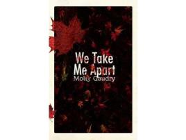 Livro We Take Me Apart de Molly Gaudry ( Inglês )