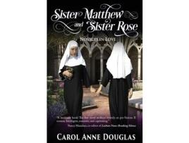 Livro Sister Matthew And Sister Rose: Novices In Love de Carol Anne Douglas ( Inglês )