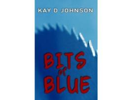 Livro Bits Of Blue de Kay D Johnson ( Inglês )