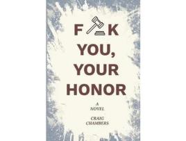 Livro Fuck You, Your Honor de Craig Chambers ( Inglês )
